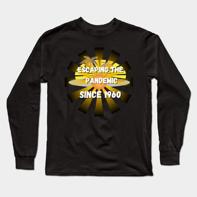 Escaping the pandemic since 1960 Long Sleeve T-Shirt by Cozy infinity